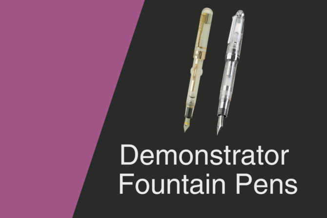The ultimate guide to the demonstrator fountain pen